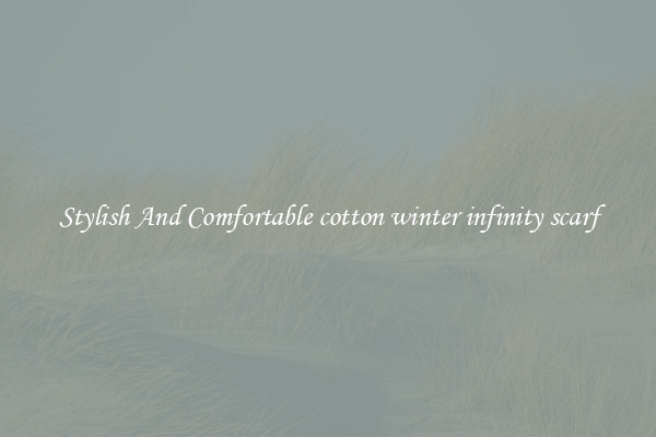 Stylish And Comfortable cotton winter infinity scarf