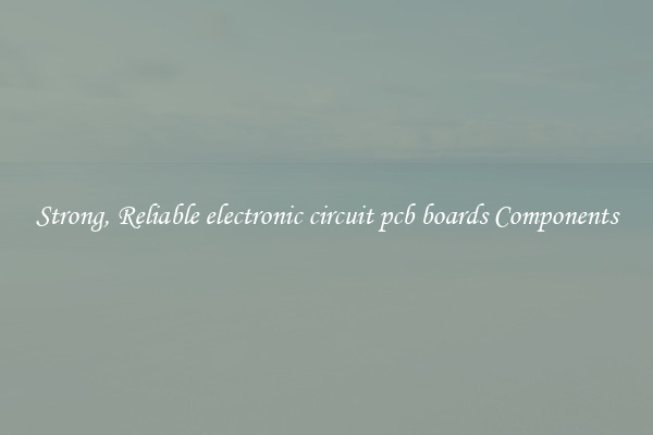 Strong, Reliable electronic circuit pcb boards Components