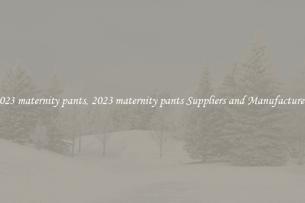 2023 maternity pants, 2023 maternity pants Suppliers and Manufacturers
