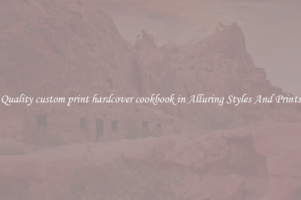 Quality custom print hardcover cookbook in Alluring Styles And Prints