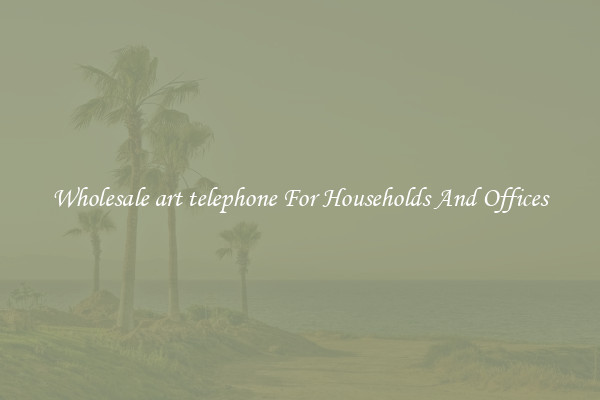 Wholesale art telephone For Households And Offices