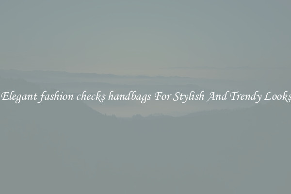 Elegant fashion checks handbags For Stylish And Trendy Looks