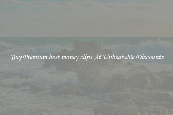 Buy Premium best money clips At Unbeatable Discounts