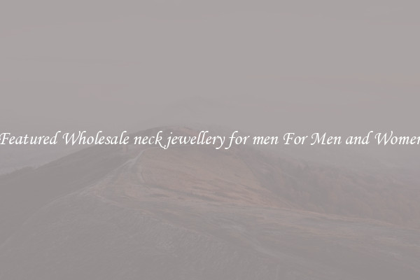 Featured Wholesale neck jewellery for men For Men and Women