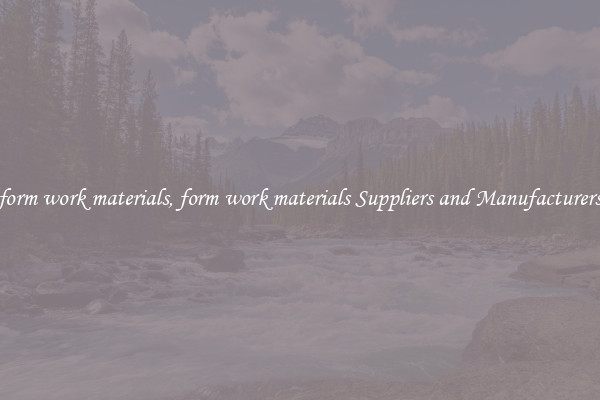 form work materials, form work materials Suppliers and Manufacturers