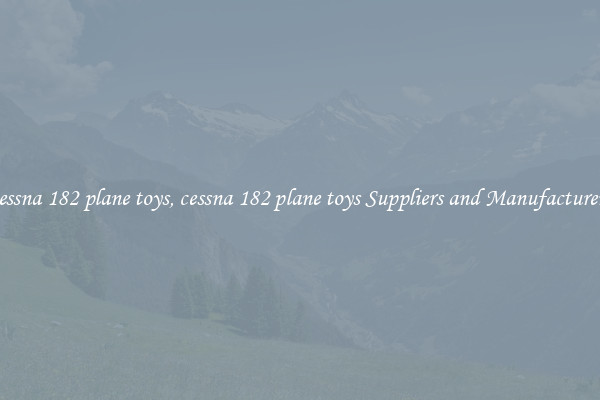 cessna 182 plane toys, cessna 182 plane toys Suppliers and Manufacturers