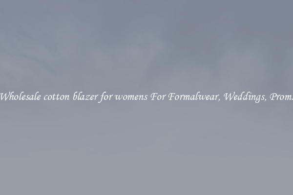 Wholesale cotton blazer for womens For Formalwear, Weddings, Proms