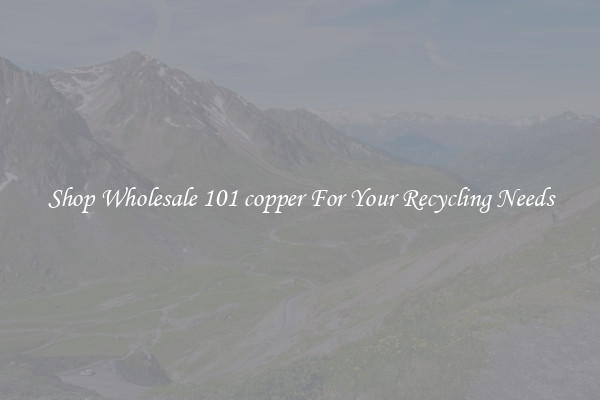 Shop Wholesale 101 copper For Your Recycling Needs