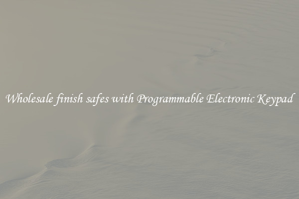 Wholesale finish safes with Programmable Electronic Keypad 