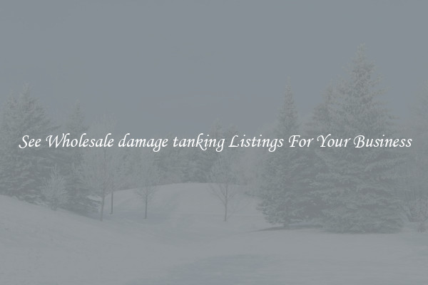 See Wholesale damage tanking Listings For Your Business