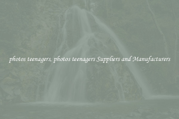 photos teenagers, photos teenagers Suppliers and Manufacturers