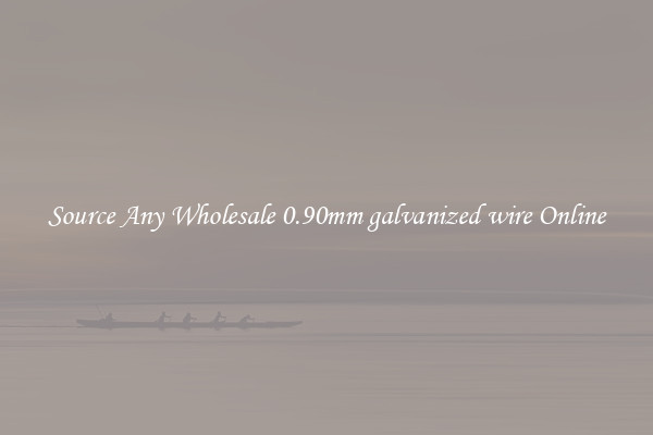 Source Any Wholesale 0.90mm galvanized wire Online