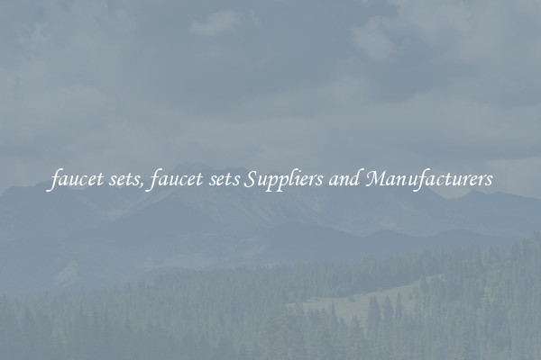 faucet sets, faucet sets Suppliers and Manufacturers