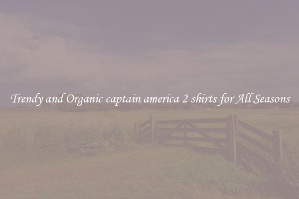 Trendy and Organic captain america 2 shirts for All Seasons