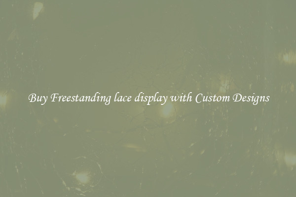 Buy Freestanding lace display with Custom Designs