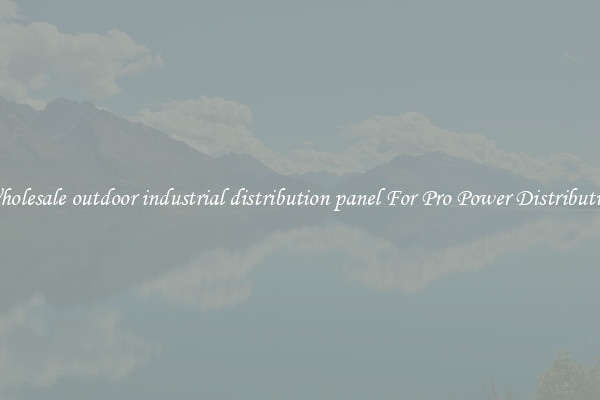 Wholesale outdoor industrial distribution panel For Pro Power Distribution