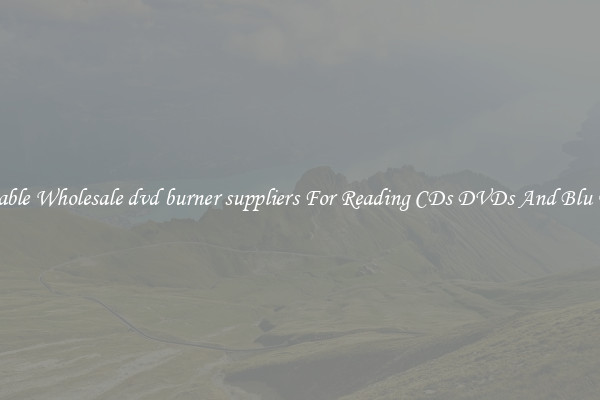 Reliable Wholesale dvd burner suppliers For Reading CDs DVDs And Blu Rays