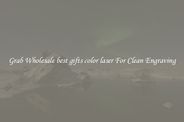 Grab Wholesale best gifts color laser For Clean Engraving
