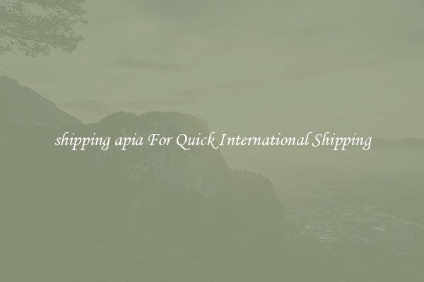 shipping apia For Quick International Shipping