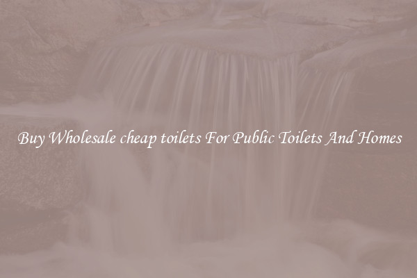 Buy Wholesale cheap toilets For Public Toilets And Homes