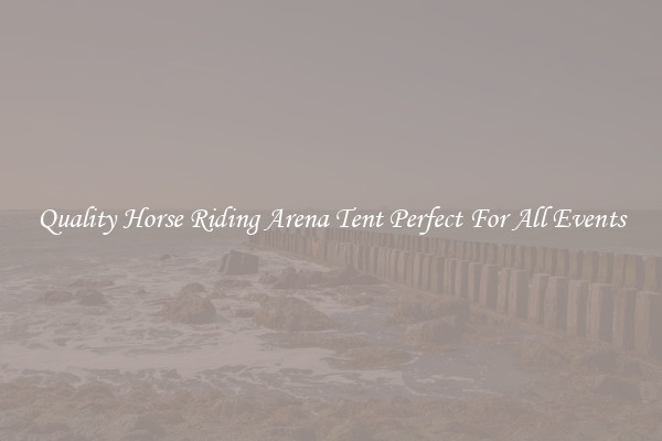 Quality Horse Riding Arena Tent Perfect For All Events