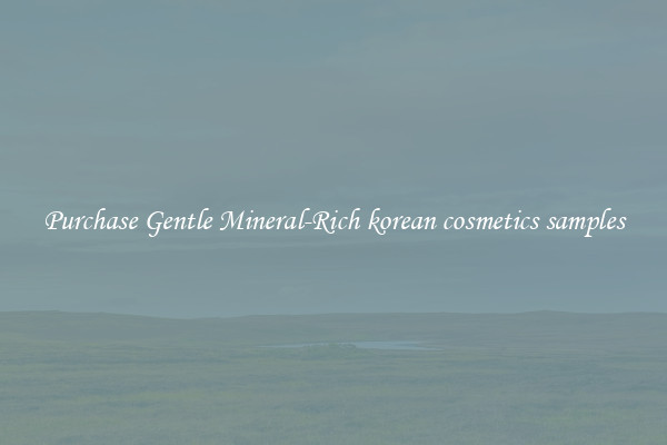 Purchase Gentle Mineral-Rich korean cosmetics samples