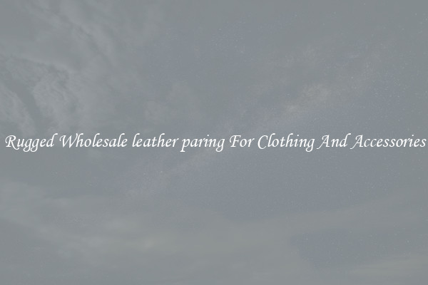 Rugged Wholesale leather paring For Clothing And Accessories