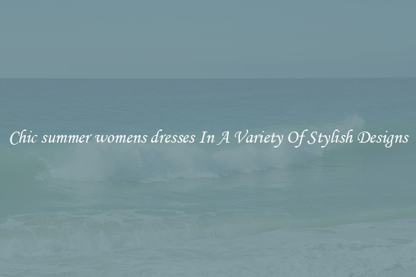 Chic summer womens dresses In A Variety Of Stylish Designs