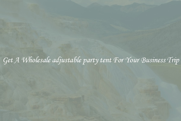Get A Wholesale adjustable party tent For Your Business Trip