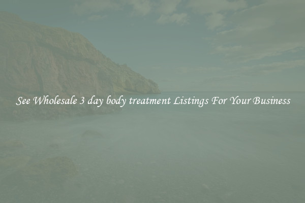 See Wholesale 3 day body treatment Listings For Your Business