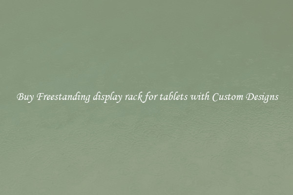 Buy Freestanding display rack for tablets with Custom Designs