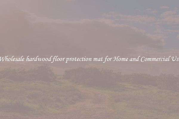 Wholesale hardwood floor protection mat for Home and Commercial Use