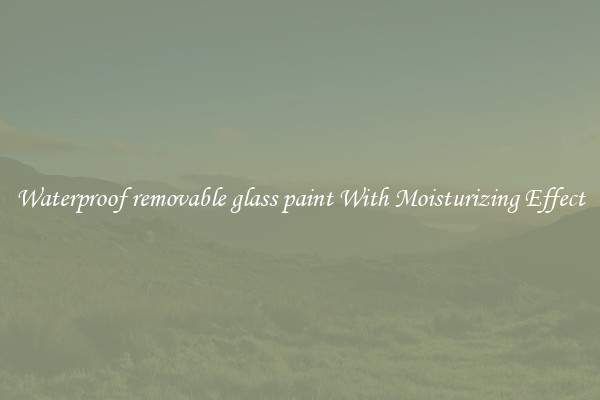 Waterproof removable glass paint With Moisturizing Effect