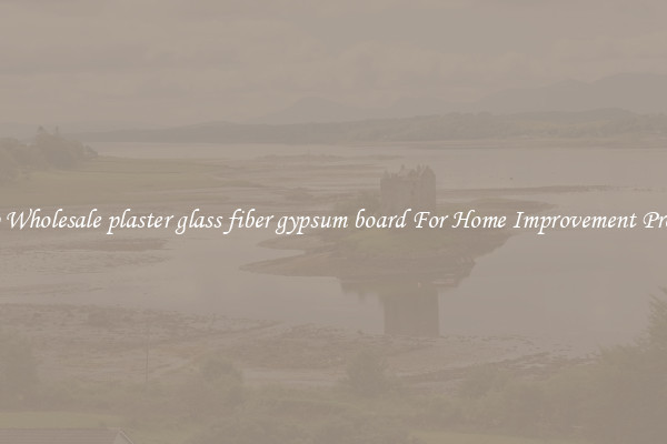 Shop Wholesale plaster glass fiber gypsum board For Home Improvement Projects