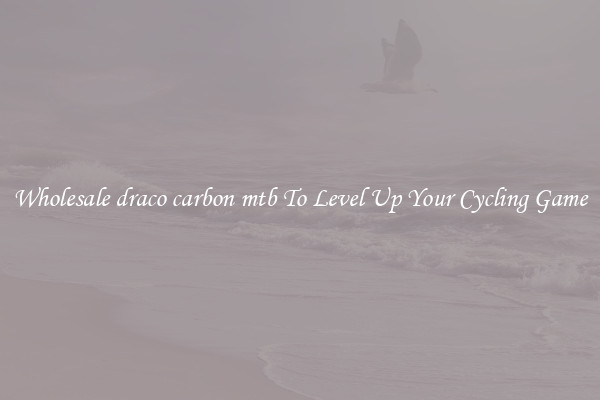Wholesale draco carbon mtb To Level Up Your Cycling Game