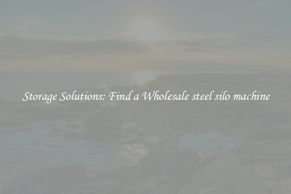 Storage Solutions: Find a Wholesale steel silo machine
