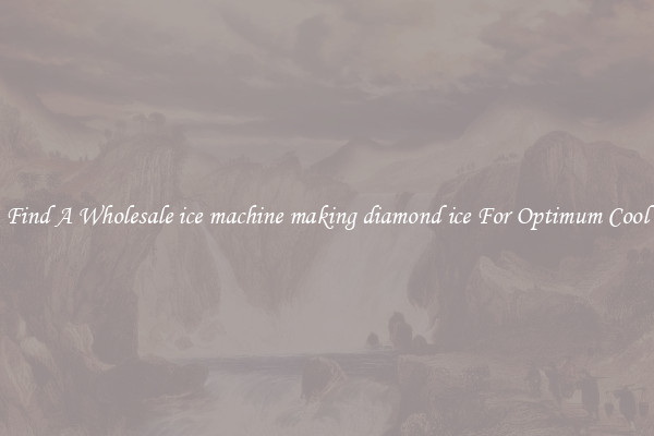 Find A Wholesale ice machine making diamond ice For Optimum Cool